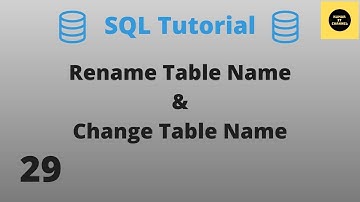 RENAME or CHANGE Table Name - SQL Basics Tutorial - Part 29