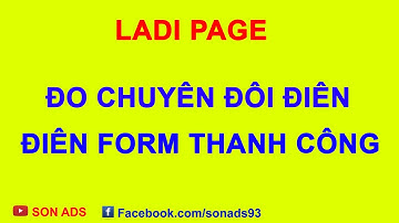 2 Cách Cài Chuyển Đổi Điền Form Thành Công Trên Landing Page Sử Dụng Nền Tảng Ladi Page
