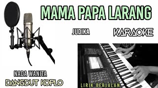Mama Papa Larang - Judika Karaoke Nada Wanita Versi Dangdut Koplo Terbaik