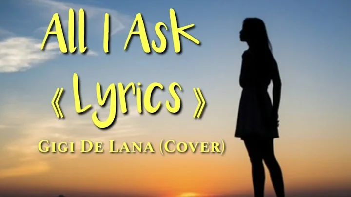 All I Ask 《Lyrics》Gigi De Lana (Cover)