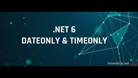 .NET 6 - DateOnly & TimeOnly