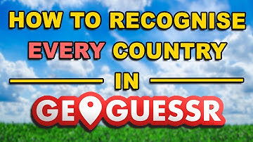 How to recognise EVERY country on GeoGuessr