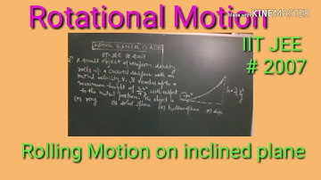 IIT JEE # 2007 / Rolling motion on inclined plane/ Rotational Motion