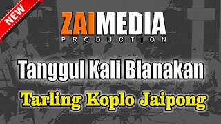 TARLING TENGDUNG KOPLO JAIPONG ' TANGGUL KALI BLANAKAN ' (COVER)  ZPG Feat Mbok Cayi