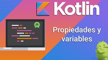Kotlin - Propiedades y variables