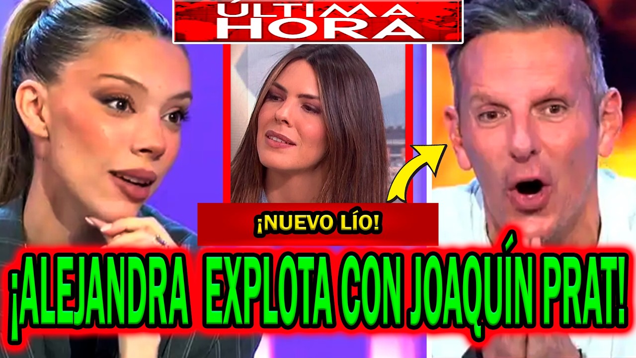 💥¡SE HA LIADO! ALEJANDRA RUBIO EXPLOTA CON JOAQUÍN PRAT POR LAURA MATAMOROS Y CARLO COSTANZIA