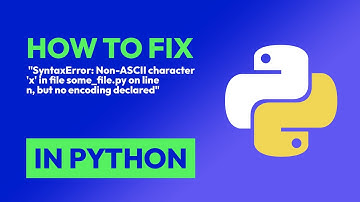 How to fix  "SyntaxError: Non-ASCII character 
