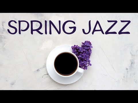 April JAZZ - Spring Bossa Nova JAZZ Music Playlist & Good Mood