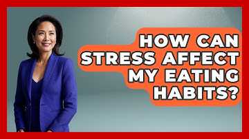 How Can Stress Affect My Eating Habits? - Cognitive Therapy Hub