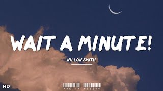 Willow Smith - Wait A Minute! (Lyrics) || I think I left my consciousness in the 6th dimension
