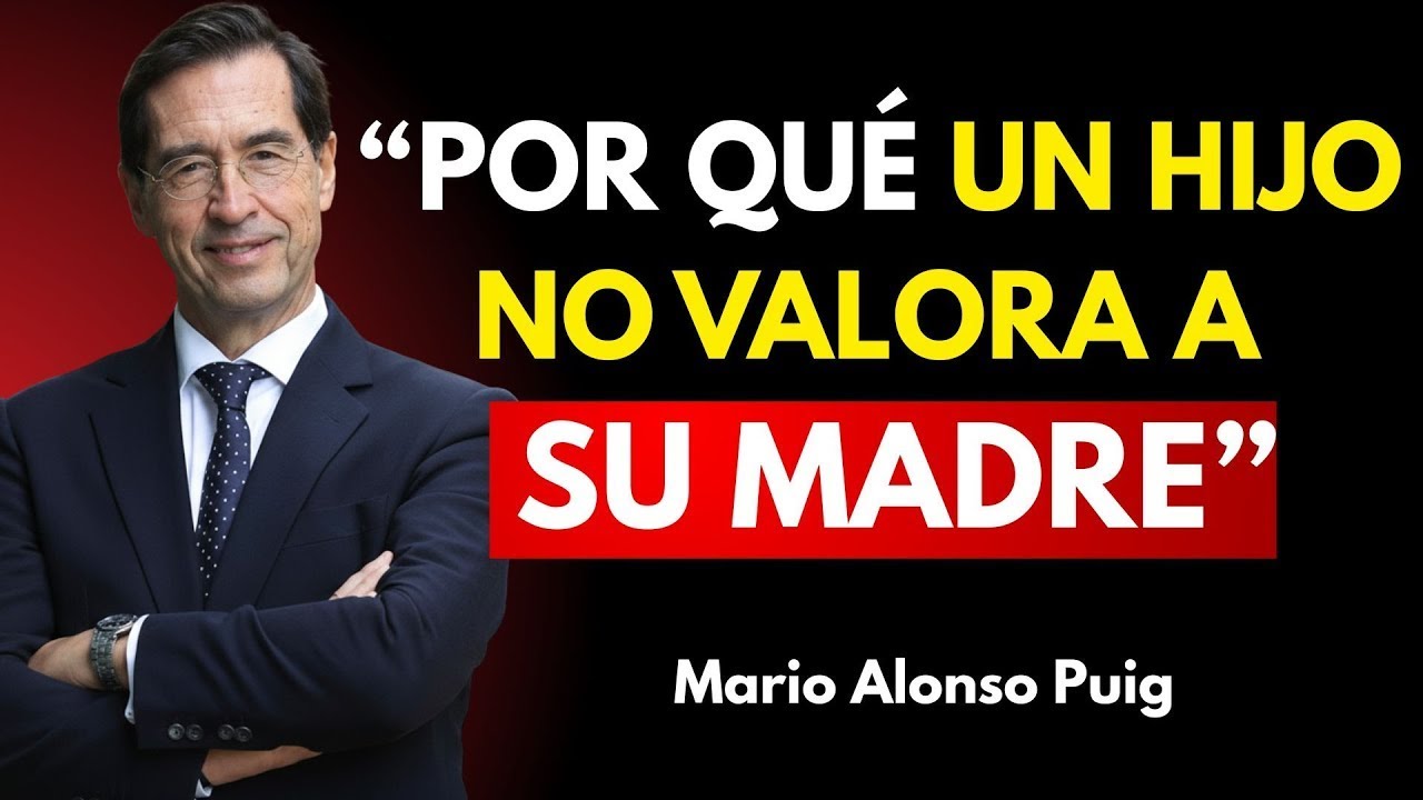 7 Razones PSICOLÓGICAS Por las Que un Hijo No Valora a su Madre | Mario Alonso Puig
