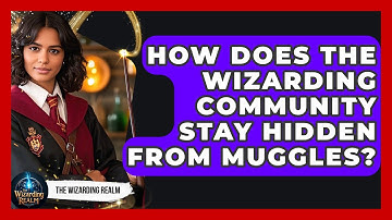 How Does the Wizarding Community Stay Hidden From Muggles? - The Wizarding Realm