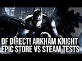 DF Direct: Batman Arkham Knight PC Epic Store vs Steam - Does It Finally Run Well?