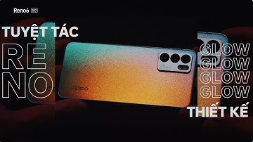 Reno6 5G | Ấn tượng - Mạnh mẽ - Thời trang