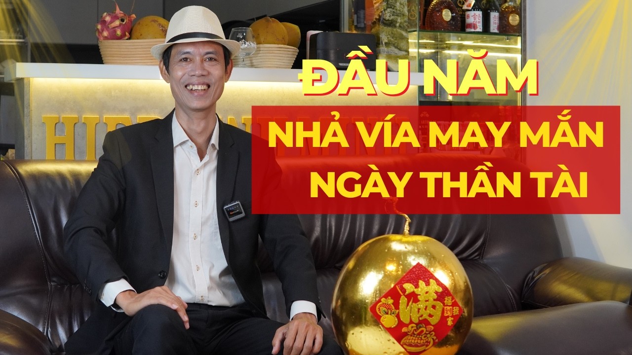 NHẢ VÍA MAY MẮN - NGÀY THẦN TÀI ĐẦU NĂM -  Người Tốt Bán Đất