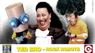 Ted bro - Rock Robots (Club Mix)