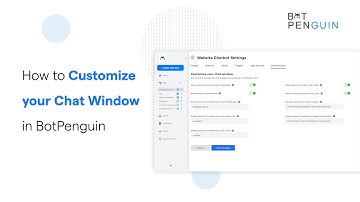 How to Customize Your Chat Window in BotPenguin