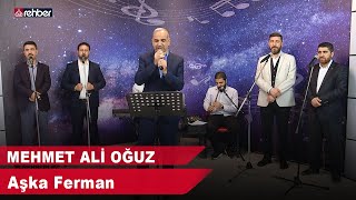 Mehmet Ali Oğuz - Aşka Ferman 🎶