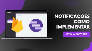 Como Implementar Notificações com Firebase Cloud Messaging e Notifee!