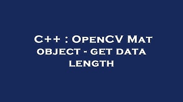 C++ : OpenCV Mat object - get data length