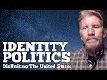 Identity Politics ... DisUniting The United States