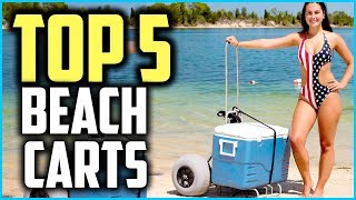 Top 5 Best Beach Carts In 2025