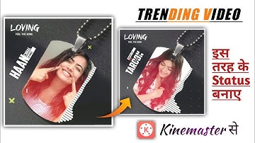 Kinemaster New Video Editing Whatsapp Status  ll New Awesome Status Editing