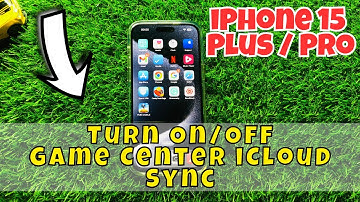 iPhone 15 / Plus / Pro Turn On/Off Game Center iCloud Sync