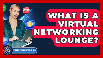 What Is A Virtual Networking Lounge? - Virtual Communication Hub