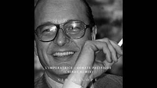Limperatrice - Sonate Pacifique (Jacques Chirac Remix / By Nicotalope)