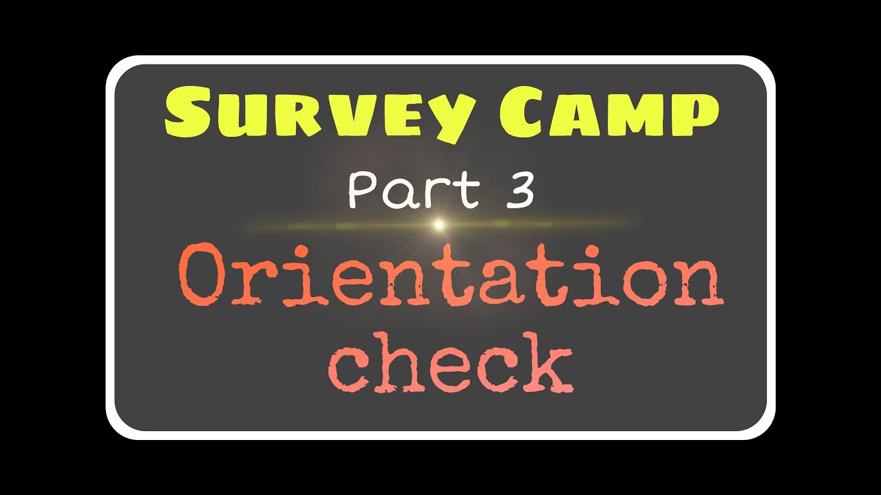 Survey Camp -part 3 || Orientation Check || Khwopa College Of engineering