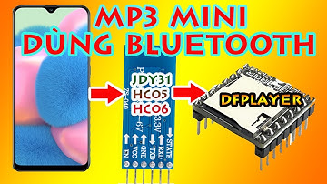 Điều khiển DFPlayer Mini bằng Bluetooth và  Arduino | DIY MP3 remote DFPlayer Mini via Bluetooth