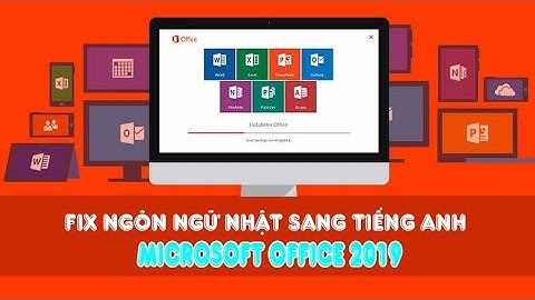Fix Ngôn ngữ Tiếng Nhật sang Tiếng Anh khi cài Microsoft Office 2019