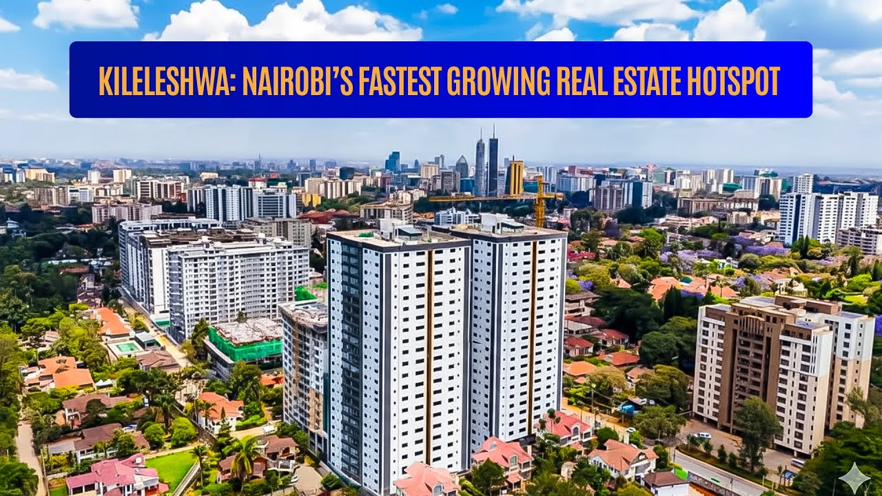 Inside Kileleshwa: Nairobi’s Fastest Growing Real Estate Hotspot