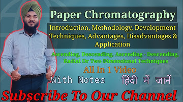 Paper Chromatography, Introduction, Methodology, Development Techniques, Adv., Disad., & Application