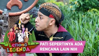 PATI SEPERTINYA PUNYA RENCANA LAIN NIH - LENONG LEGENDA (18/7)