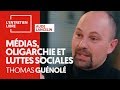 MÉDIAS, OLIGARCHIE ET LUTTES SOCIALES - THOMAS GUÉNOLÉ