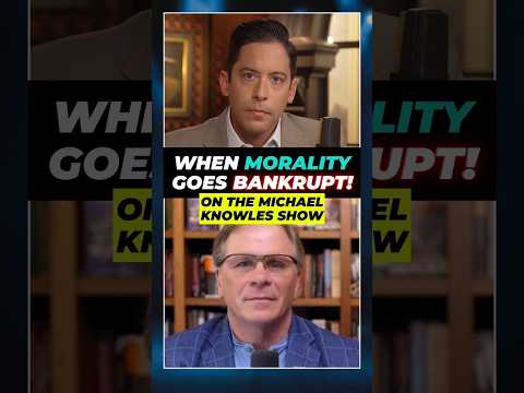 What Happens When Morality Goes Bankrupt? @DailyWire @MichaelKnowles