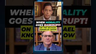 What Happens When Morality Goes Bankrupt? @DailyWire @MichaelKnowles