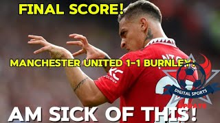 AM FINALLY SICK OF THIS TEAM! MATCH REACTIONS! Manchester United 1-1 Burnley!