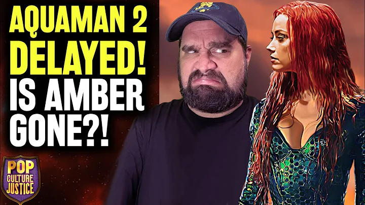 Aquaman 2 DELAYED! Is Amber Heard Gone?! + Should ...