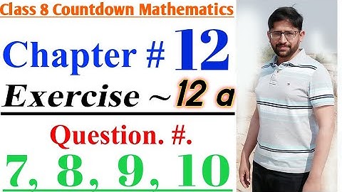 class 8 math book solution || Ch 12, Ex 12a || Question # 07, 08, 09 & 10 || 8th class math solution