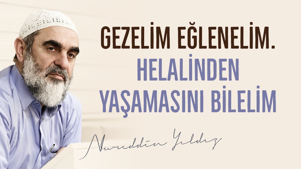 GEZELİM EĞLENELİM. HELALİNDEN YAŞAMASINI BİLELİM | Nureddin Yıldız