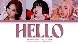 Nayeon, Momo, Chaeyoung HELLO Lyrics (Color Coded Lyrics)