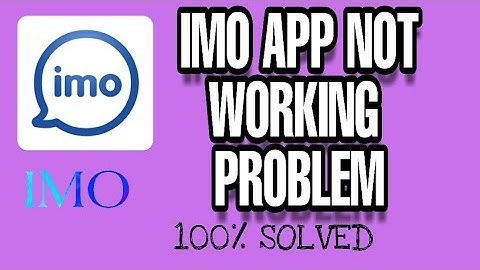 How to fix Imo app not working problem Solved 2023