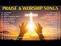 Best Praise and Worship Songs 2021 - Top 100 Best Christian Gospel Songs Of All Time - Musics Praise