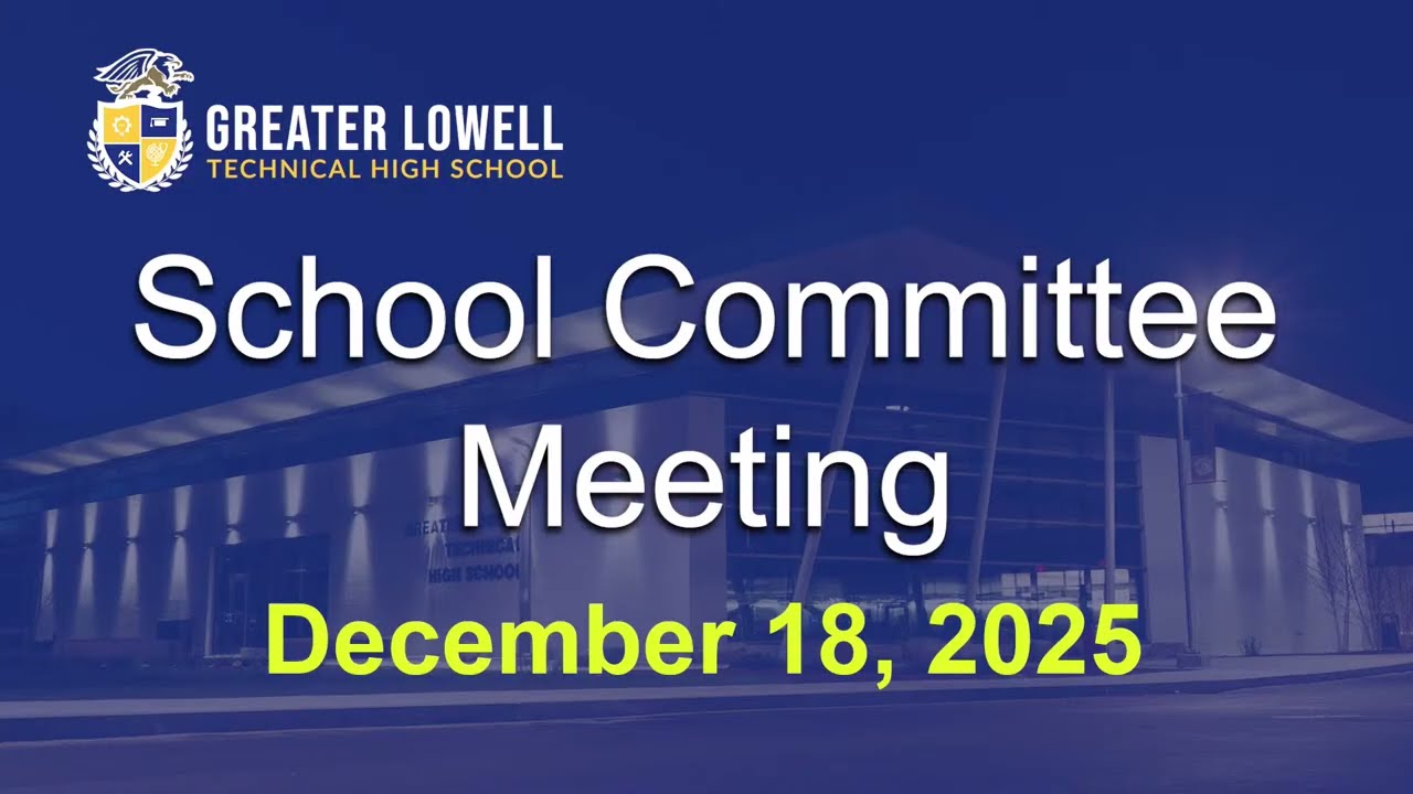 Greater Lowell Technical High School Committee Meeting December 18 ...