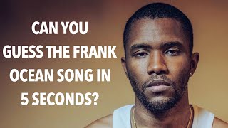 Try To Guess The Frank Ocean Songs In 5 Seconds (True Fan Test)