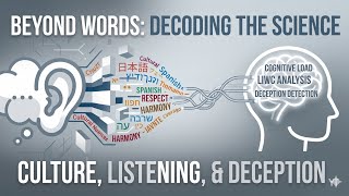 Beyond Words: Decoding the Science of Listening, Culture, and Deception