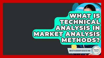 What Is Technical Analysis In Market Analysis Methods? - Wealth Advisor Success Hub
